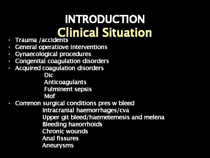 INTRODUCTION • • • Clinical Situation Trauma /accidents General operatiove interventions Gynaecological procedures Congenital