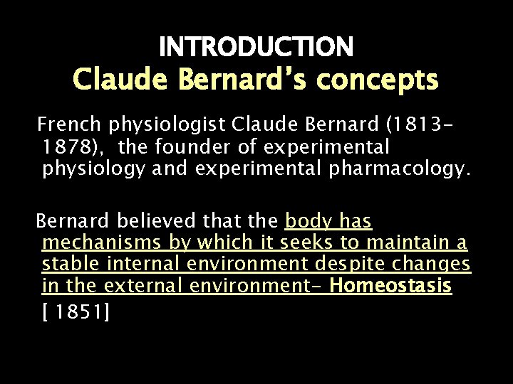 INTRODUCTION Claude Bernard’s concepts French physiologist Claude Bernard (18131878), the founder of experimental physiology