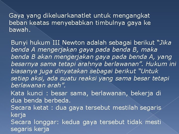 Gaya yang dikeluarkanatlet untuk mengangkat beban keatas menyebabkan timbulnya gaya ke bawah. Bunyi hukum
