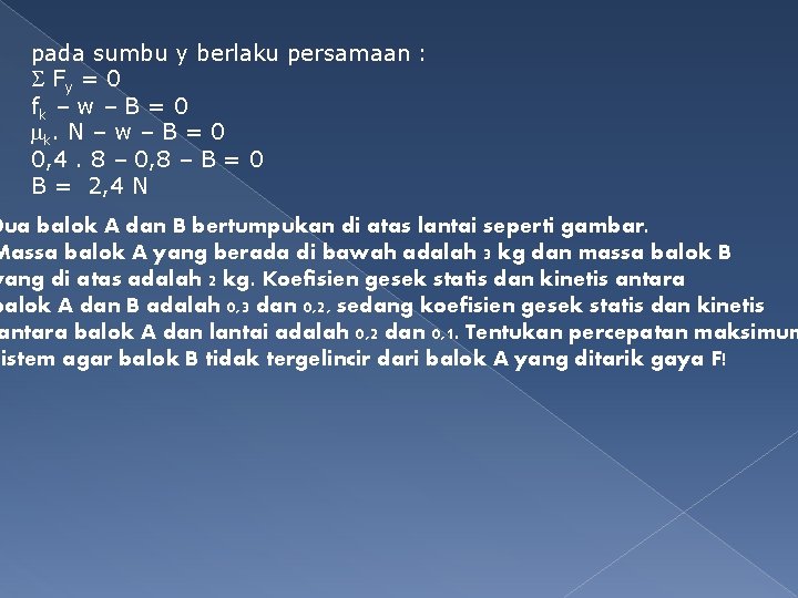 pada sumbu y berlaku persamaan : Fy = 0 fk – w – B