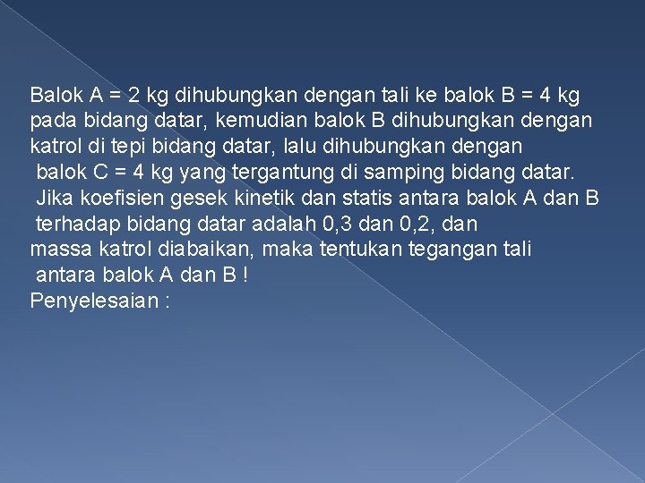 Balok A = 2 kg dihubungkan dengan tali ke balok B = 4 kg