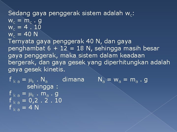 Sedang gaya penggerak sistem adalah wc: wc = m c. g wc = 4.