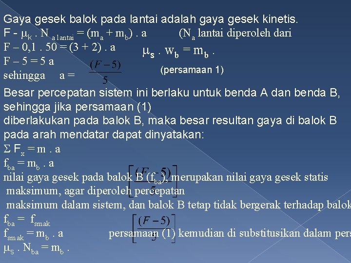 Gaya gesek balok pada lantai adalah gaya gesek kinetis. F - k. N a