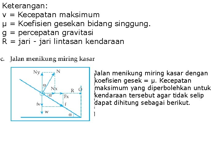 Keterangan: v = Kecepatan maksimum μ = Koefisien gesekan bidang singgung. g = percepatan