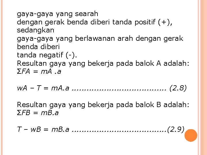 gaya-gaya yang searah dengan gerak benda diberi tanda positif (+), sedangkan gaya-gaya yang berlawanan