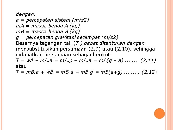 dengan: a = percepatan sistem (m/s 2) m. A = massa benda A (kg)