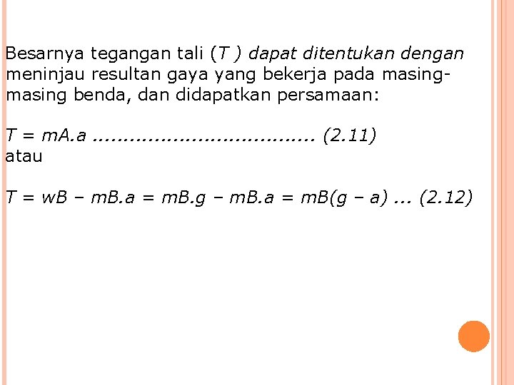 Besarnya tegangan tali (T ) dapat ditentukan dengan meninjau resultan gaya yang bekerja pada