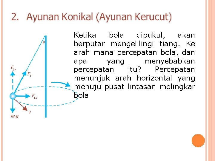 Ketika bola dipukul, akan berputar mengelilingi tiang. Ke arah mana percepatan bola, dan apa