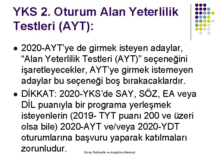 YKS 2. Oturum Alan Yeterlilik Testleri (AYT): l l 2020 -AYT’ye de girmek isteyen