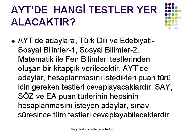AYT’DE HANGİ TESTLER YER ALACAKTIR? l AYT’de adaylara, Türk Dili ve EdebiyatıSosyal Bilimler-1, Sosyal