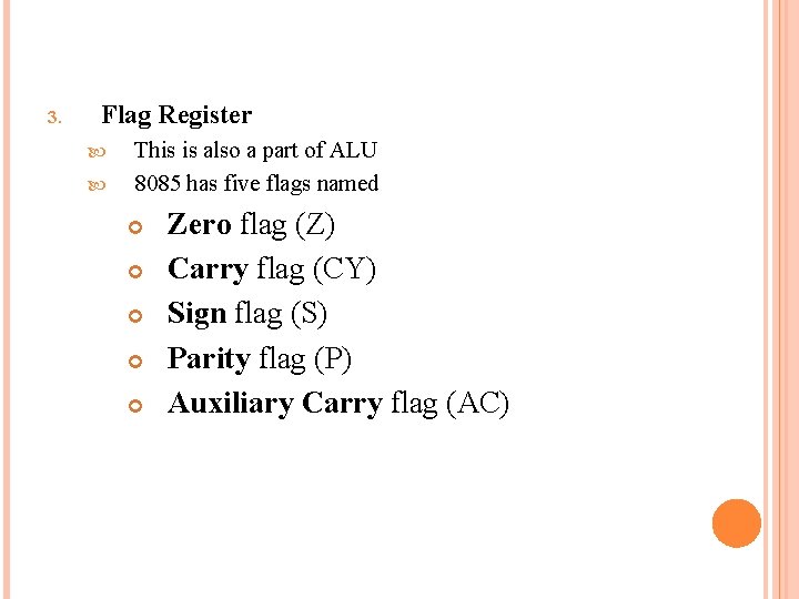 3. Flag Register This is also a part of ALU 8085 has five flags