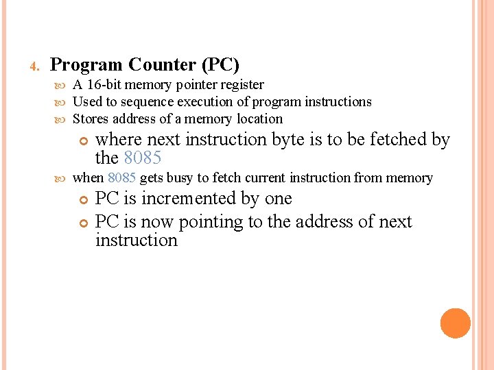 4. Program Counter (PC) A 16 -bit memory pointer register Used to sequence execution