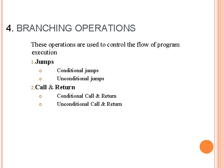 4. BRANCHING OPERATIONS These operations are used to control the flow of program execution