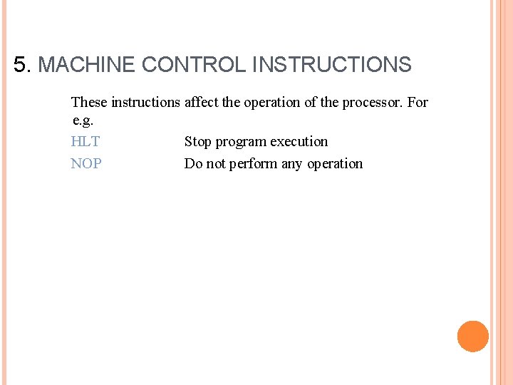 5. MACHINE CONTROL INSTRUCTIONS These instructions affect the operation of the processor. For e.