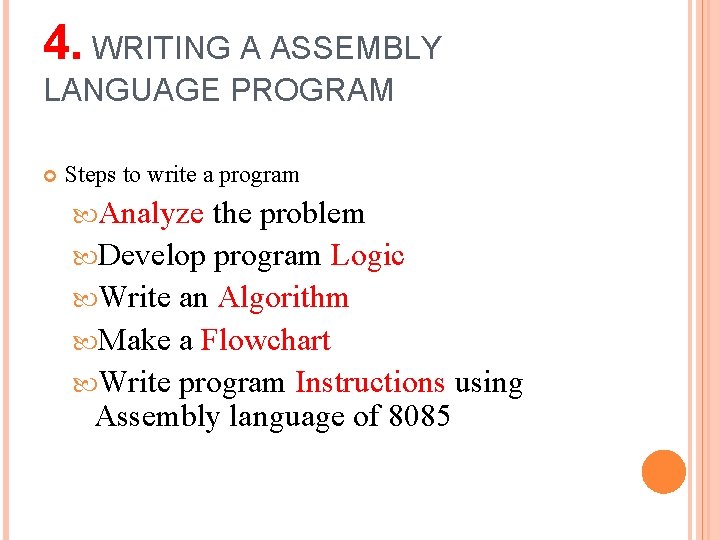 4. WRITING A ASSEMBLY LANGUAGE PROGRAM Steps to write a program Analyze the problem