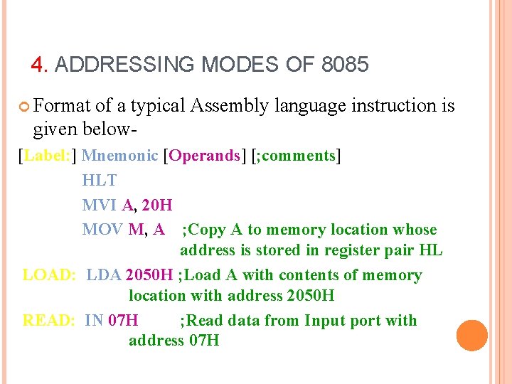 4. ADDRESSING MODES OF 8085 Format of a typical Assembly language instruction is given