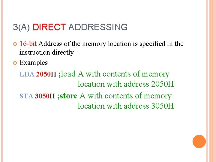 3(A) DIRECT ADDRESSING 16 -bit Address of the memory location is specified in the