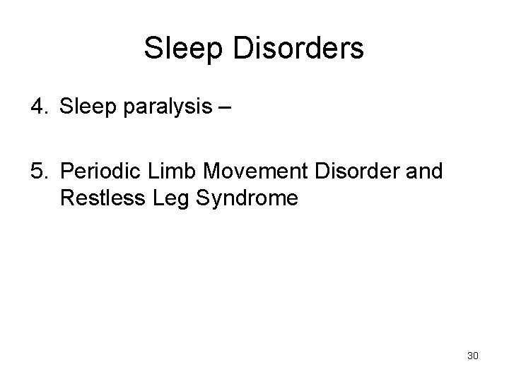 Sleep Disorders 4. Sleep paralysis – 5. Periodic Limb Movement Disorder and Restless Leg