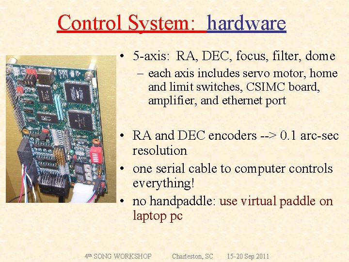 Control System: hardware • 5 -axis: RA, DEC, focus, filter, dome – each axis