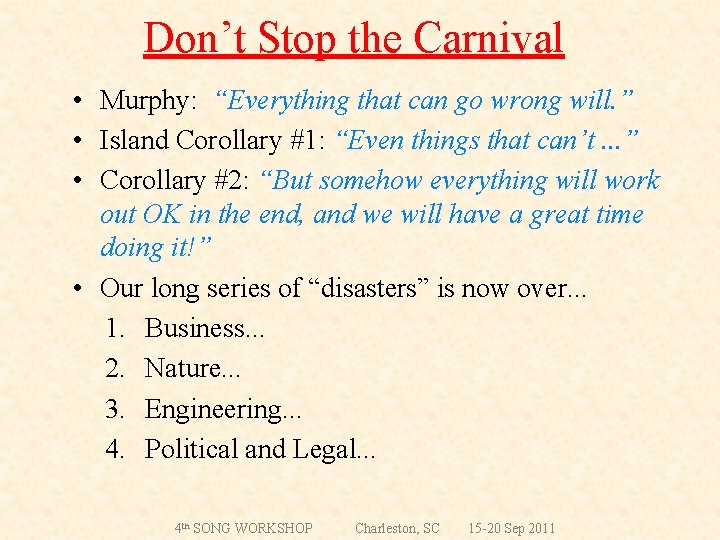 Don’t Stop the Carnival • Murphy: “Everything that can go wrong will. ” •