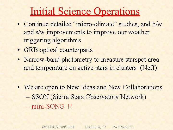 Initial Science Operations • Continue detailed “micro-climate” studies, and h/w and s/w improvements to