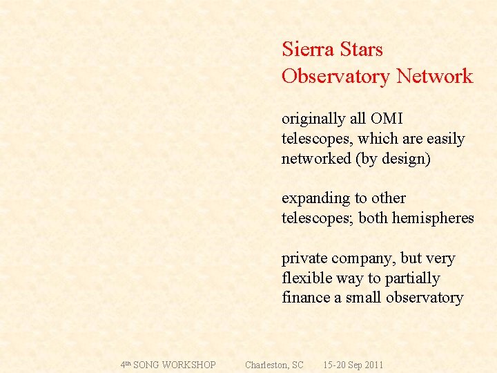 Sierra Stars Observatory Network originally all OMI telescopes, which are easily networked (by design)