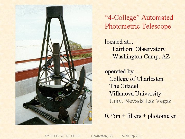 “ 4 -College” Automated Photometric Telescope located at. . . Fairborn Observatory Washington Camp,