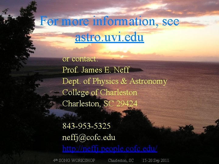 For more information, see astro. uvi. edu or contact: Prof. James E. Neff Dept.