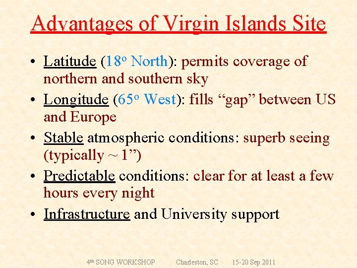 Advantages of Virgin Islands Site • Latitude (18 o North): permits coverage of northern