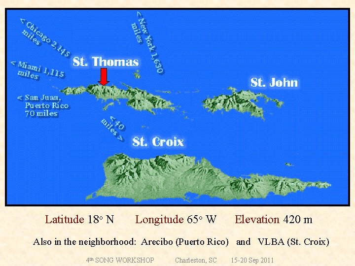 Latitude 18 o N Longitude 65 o W Elevation 420 m Also in the