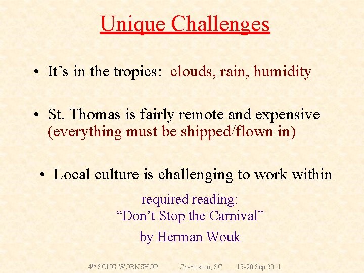 Unique Challenges • It’s in the tropics: clouds, rain, humidity • St. Thomas is