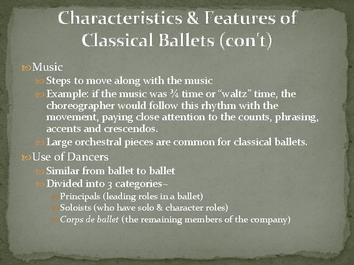 Characteristics & Features of Classical Ballets (con't) Music Steps to move along with the