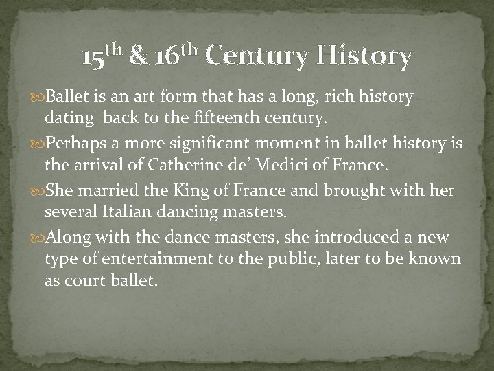 15 th & 16 th Century History Ballet is an art form that has
