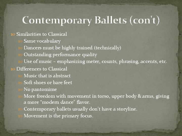 Contemporary Ballets (con't) Similarities to Classical Same vocabulary Dancers must be highly trained (technically)