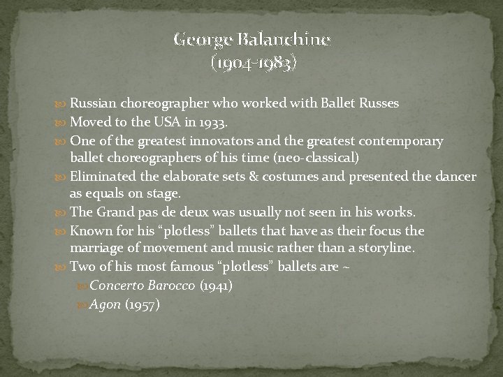 George Balanchine (1904 -1983) Russian choreographer who worked with Ballet Russes Moved to the