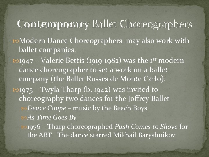Contemporary Ballet Choreographers Modern Dance Choreographers may also work with ballet companies. 1947 –