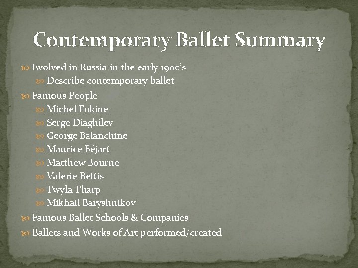 Contemporary Ballet Summary Evolved in Russia in the early 1900’s Describe contemporary ballet Famous