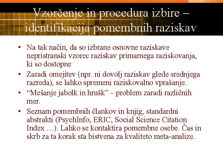 Vzorčenje in procedura izbire – identifikacija pomembnih raziskav • Na tak način, da so