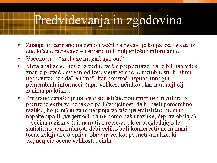 Predvidevanja in zgodovina • Znanje, integrirano na osnovi večih raziskav, je boljše od tistega