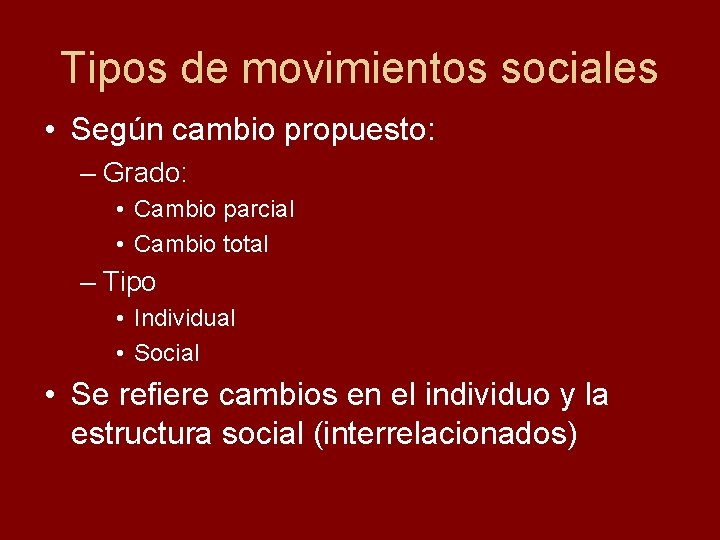 Tipos de movimientos sociales • Según cambio propuesto: – Grado: • Cambio parcial •