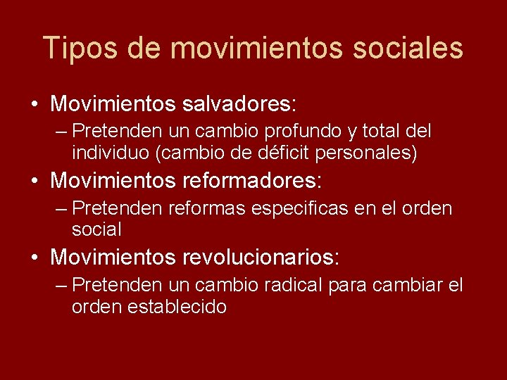 Tipos de movimientos sociales • Movimientos salvadores: – Pretenden un cambio profundo y total