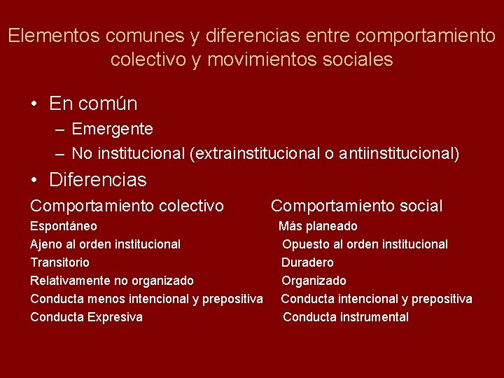 Elementos comunes y diferencias entre comportamiento colectivo y movimientos sociales • En común –