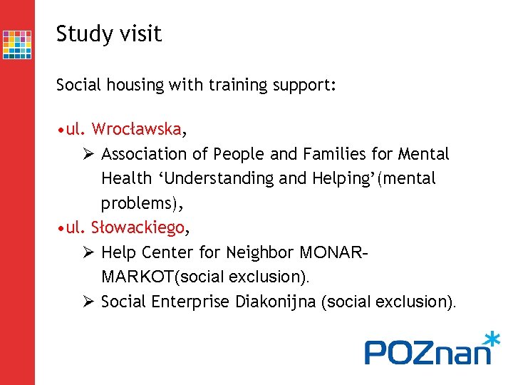 Study visit Social housing with training support: • ul. Wrocławska, Ø Association of People