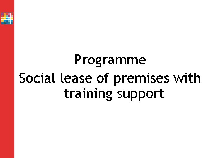 Programme Social lease of premises with training support 