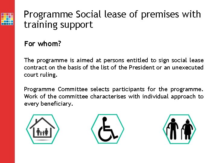 Programme Social lease of premises with training support For whom? The programme is aimed