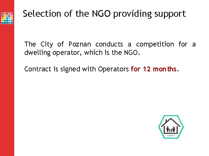 Selection of the NGO providing support The City of Poznan conducts a competition for