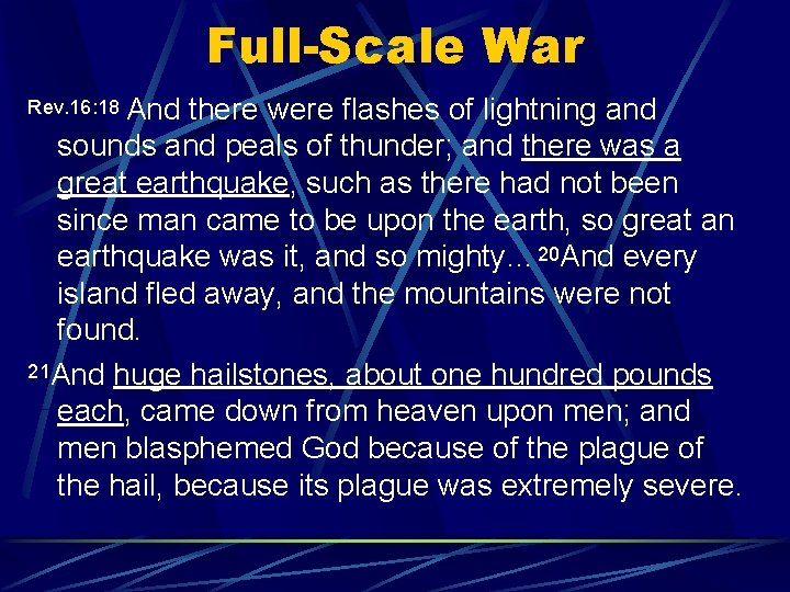 Full-Scale War Rev. 16: 18 And there were flashes of lightning and sounds and