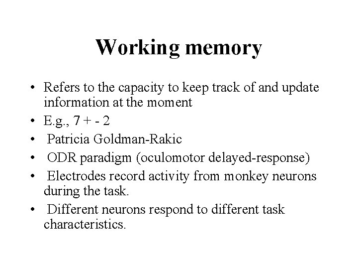 Working memory • Refers to the capacity to keep track of and update information