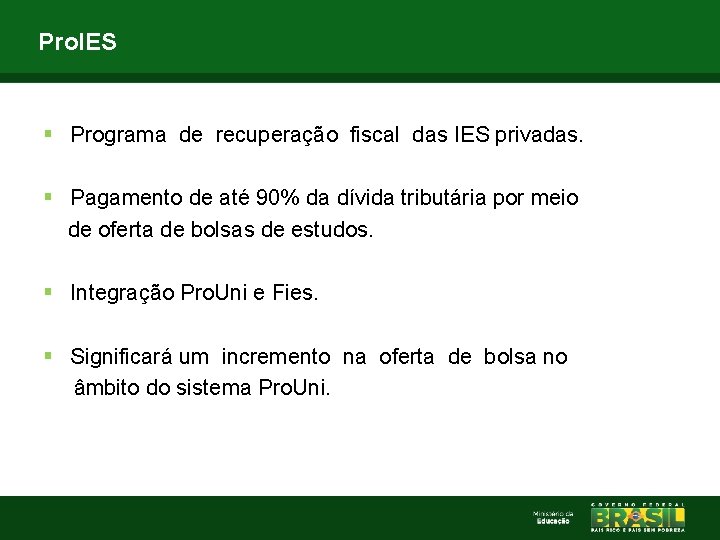 Pro. IES § Programa de recuperação fiscal das IES privadas. § Pagamento de até