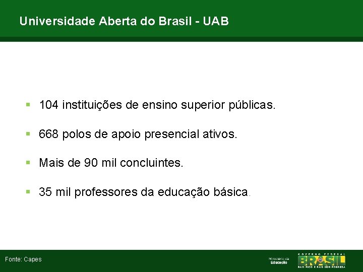 Universidade Aberta do Brasil - UAB § 104 instituições de ensino superior públicas. §